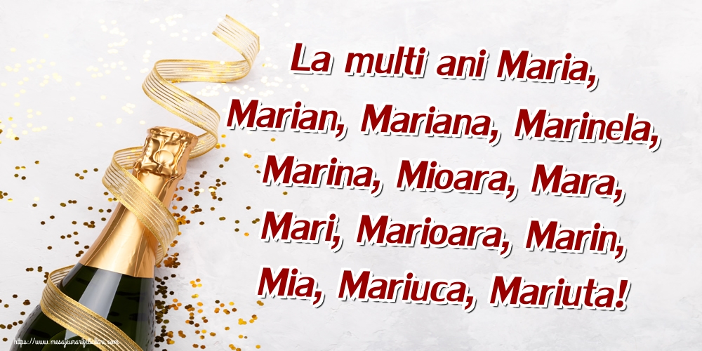 La multi ani Maria, Marian, Mariana, Marinela, Marina, Mioara, Mara, Mari, Marioara, Marin, Mia, Mariuca, Mariuta!