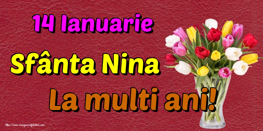 Sfanta Nina 14 Ianuarie Sfânta Nina La multi ani!