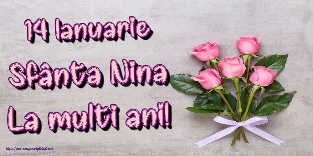 Felicitari de Sfanta Nina - 14 Ianuarie Sfânta Nina La multi ani! - mesajeurarifelicitari.com