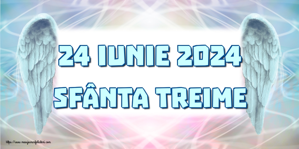 24 Iunie 2024 Sfânta Treime