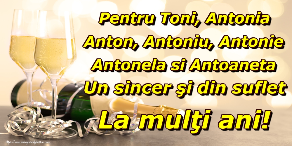 Felicitari de Sfantul Antonie cel Mare - Pentru Toni, Antonia Anton, Antoniu, Antonie Antonela si Antoaneta Un sincer şi din suflet La mulţi ani! - mesajeurarifelicitari.com