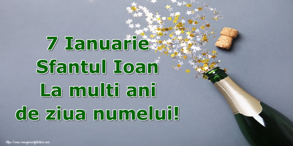 Sfantul Ioan 7 Ianuarie Sfantul Ioan La multi ani de ziua numelui!