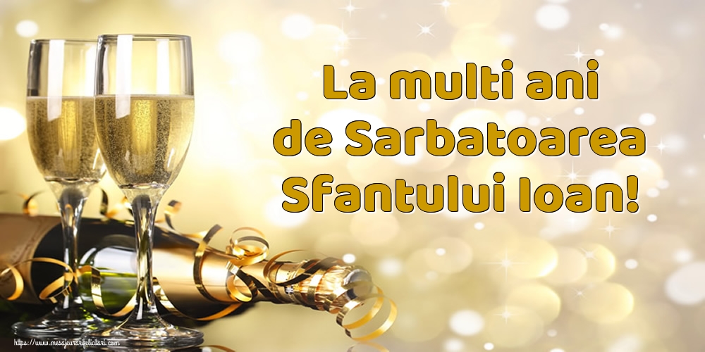 La multi ani de Sarbatoarea Sfantului Ioan!