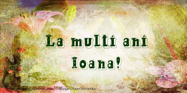 Felicitari de Sfantul Ioan - La multi ani Ioana! - mesajeurarifelicitari.com