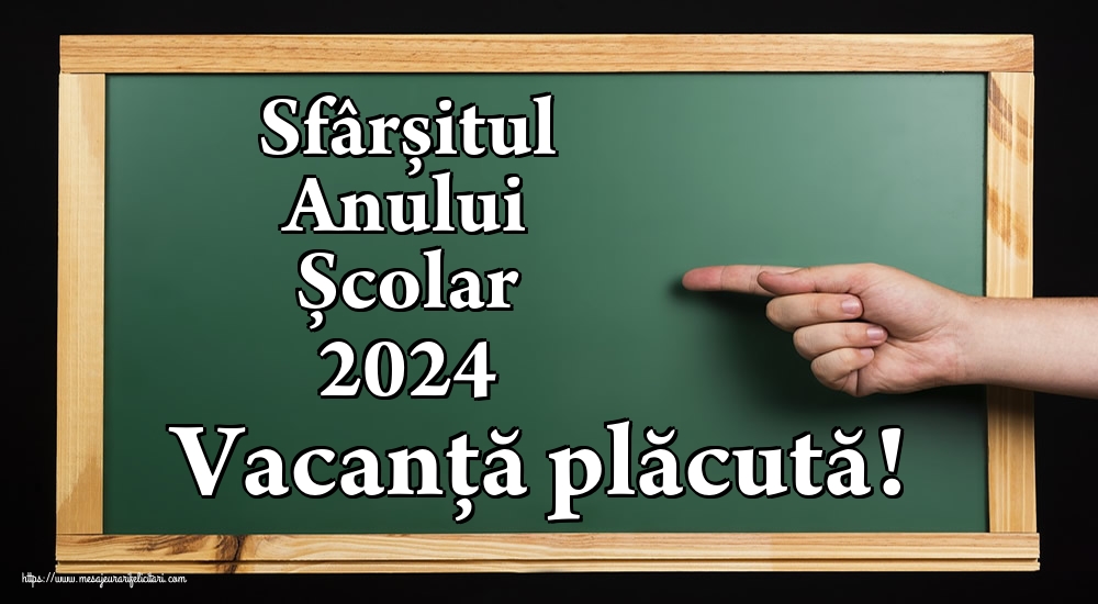 Sfârșitul Anului Școlar 2024 Vacanță plăcută!