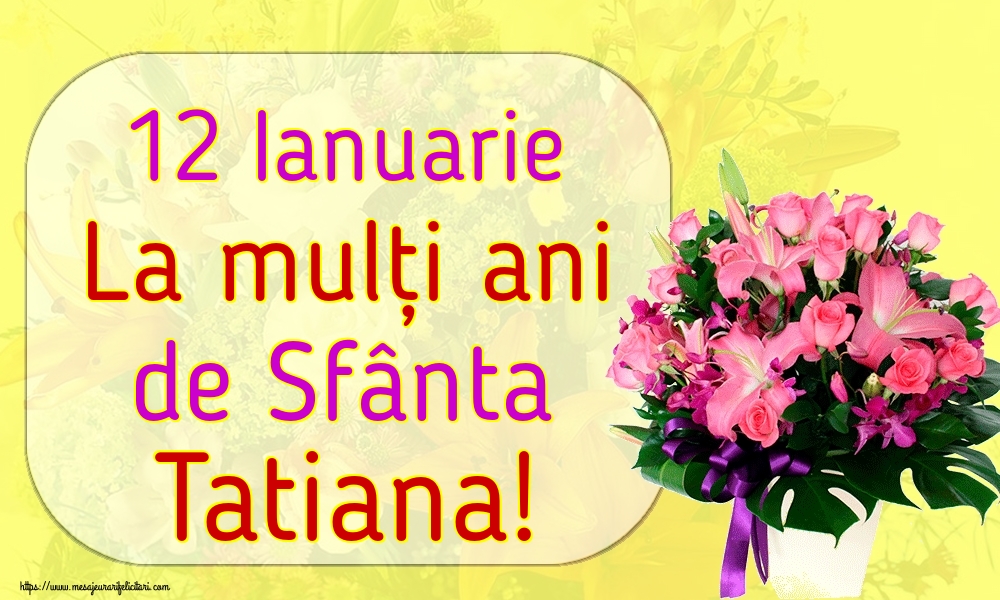 12 Ianuarie La mulți ani de Sfânta Tatiana!