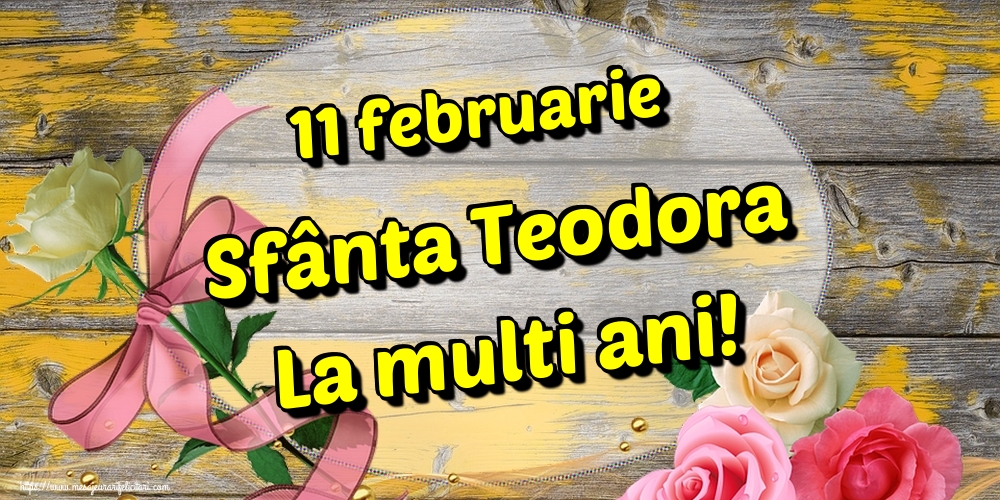 Felicitari de Sfânta Teodora - 11 februarie Sfânta Teodora La multi ani! - mesajeurarifelicitari.com