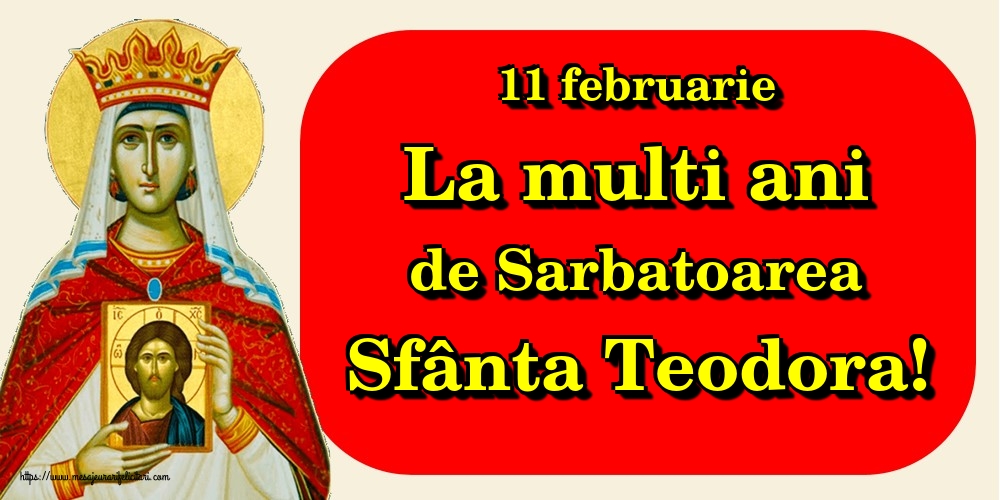 Felicitari de Sfânta Teodora - 11 februarie La multi ani de Sarbatoarea Sfânta Teodora! - mesajeurarifelicitari.com