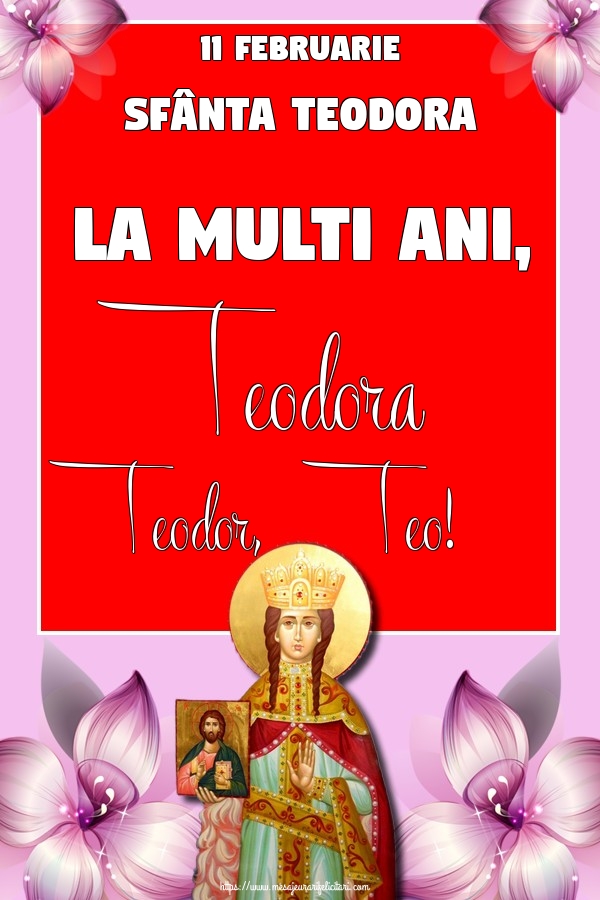 Felicitari de Sfânta Teodora - 11 februarie Sfânta Teodora La multi ani, Teodora Teodor, Teo! - mesajeurarifelicitari.com