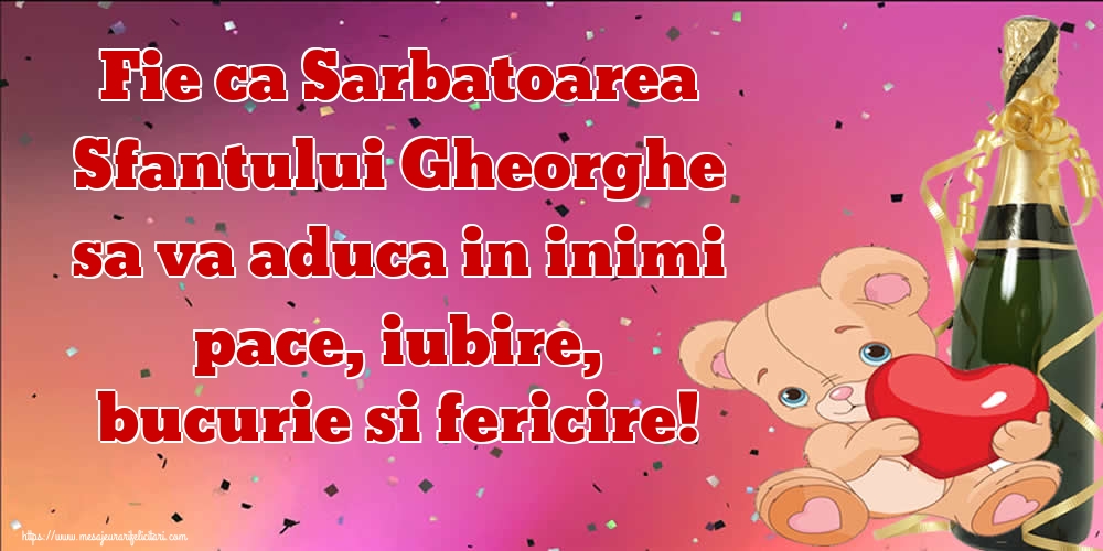 Felicitari de Sfântul Gheorghe - Fie ca Sarbatoarea Sfantului Gheorghe sa va aduca in inimi pace, iubire, bucurie si fericire! - mesajeurarifelicitari.com