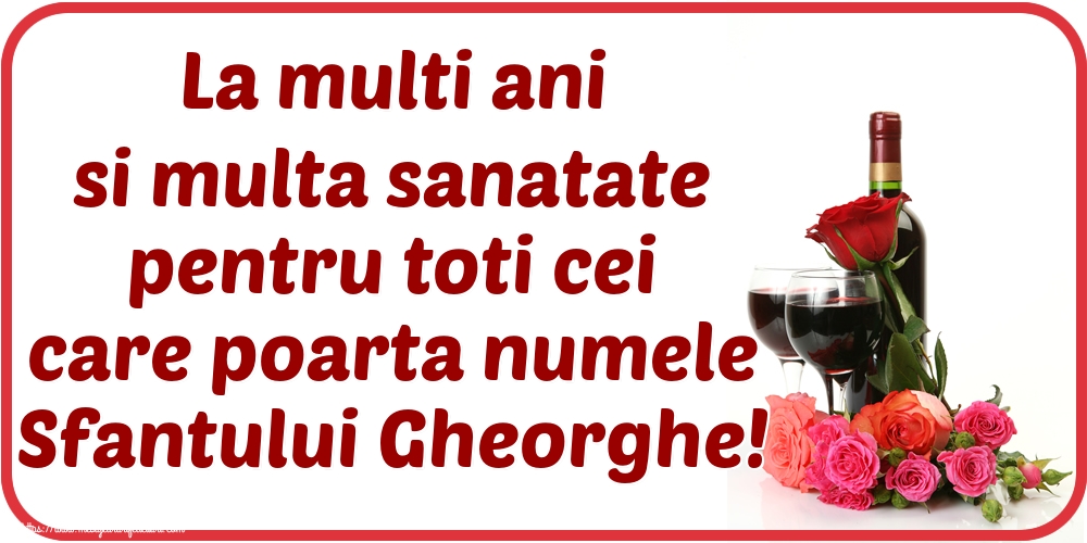 Sfântul Gheorghe La multi ani si multa sanatate pentru toti cei care poarta numele Sfantului Gheorghe!