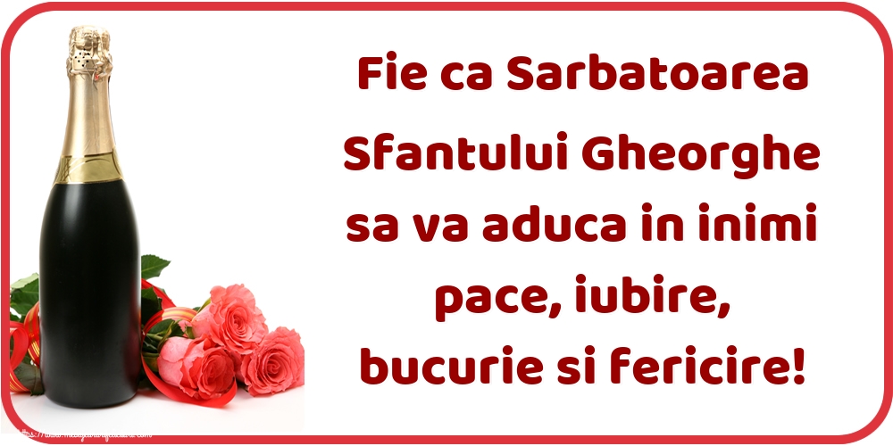 Fie ca Sarbatoarea Sfantului Gheorghe sa va aduca in inimi pace, iubire, bucurie si fericire!