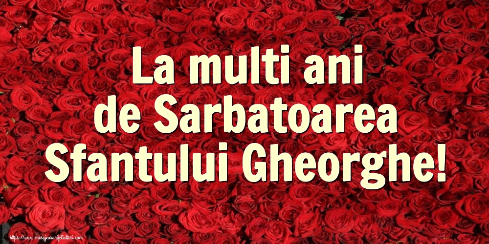 Felicitari de Sfântul Gheorghe - La multi ani de Sarbatoarea Sfantului Gheorghe! - mesajeurarifelicitari.com