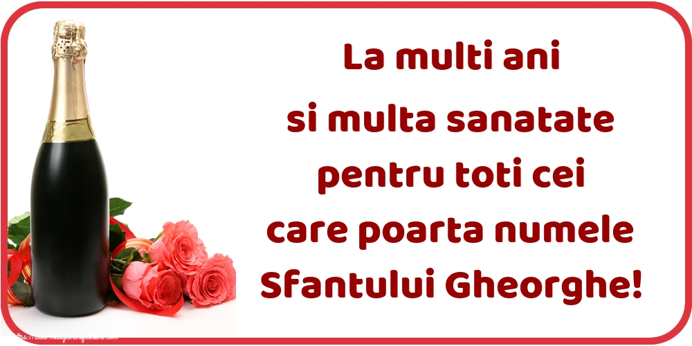 Felicitari de Sfântul Gheorghe - La multi ani si multa sanatate pentru toti cei care poarta numele Sfantului Gheorghe! - mesajeurarifelicitari.com