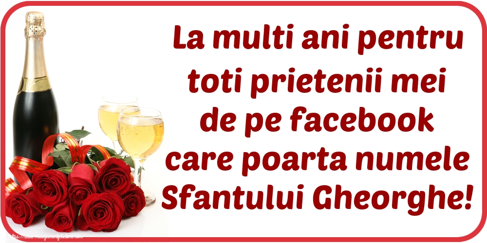 Sfântul Gheorghe La multi ani pentru toti prietenii mei de pe facebook care poarta numele Sfantului Gheorghe!