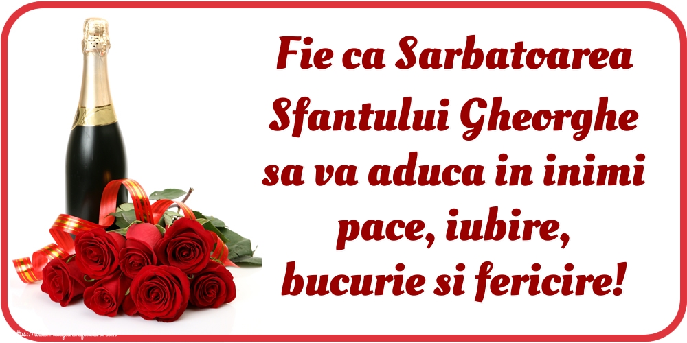 Felicitari de Sfântul Gheorghe - Fie ca Sarbatoarea Sfantului Gheorghe sa va aduca in inimi pace, iubire, bucurie si fericire! - mesajeurarifelicitari.com