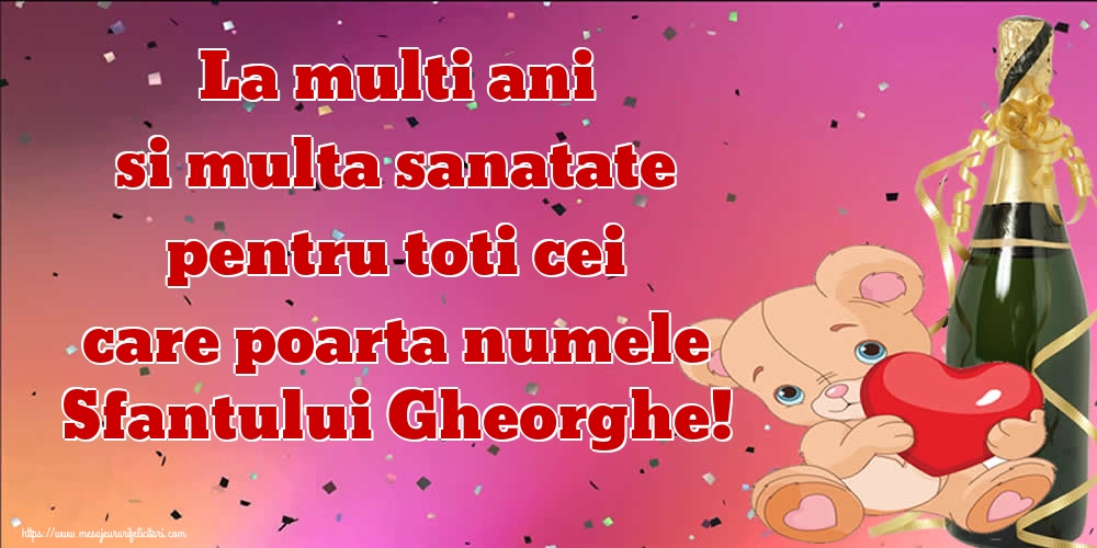 Felicitari de Sfântul Gheorghe - La multi ani si multa sanatate pentru toti cei care poarta numele Sfantului Gheorghe! - mesajeurarifelicitari.com