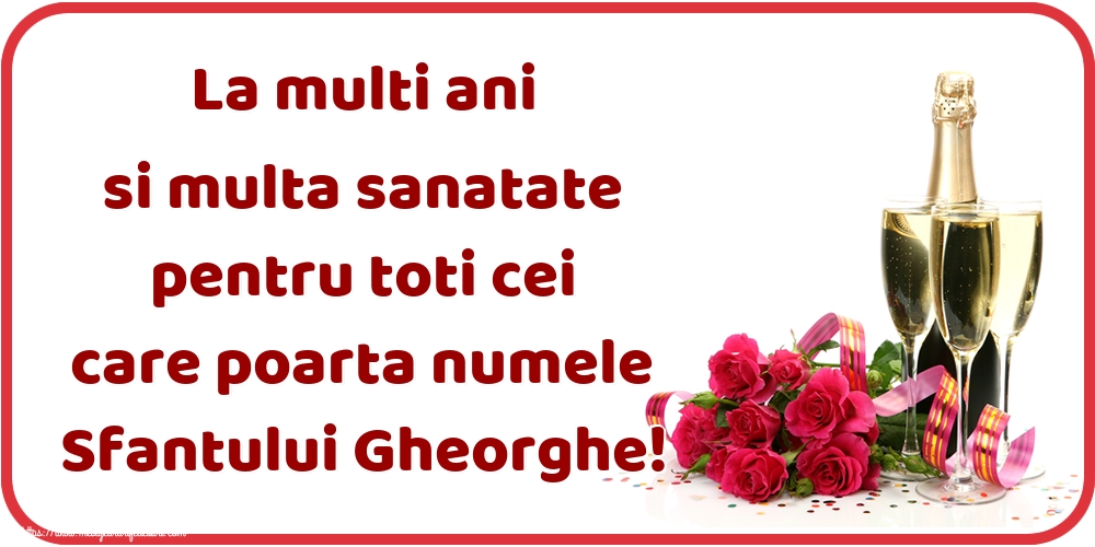 Sfântul Gheorghe La multi ani si multa sanatate pentru toti cei care poarta numele Sfantului Gheorghe!