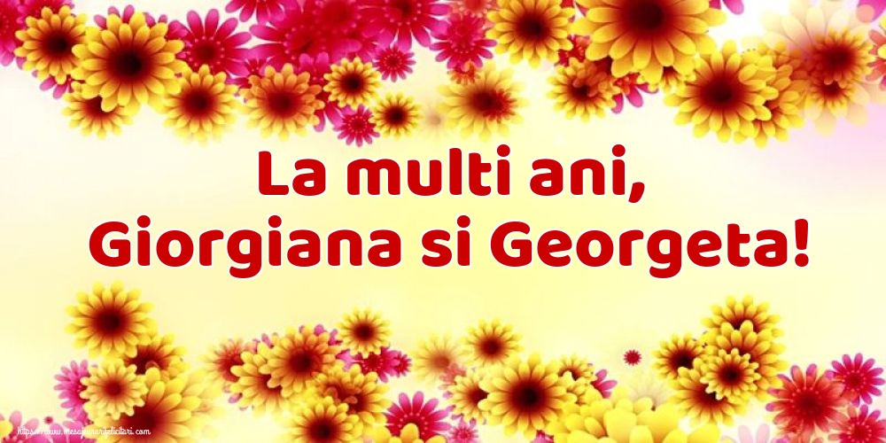 La multi ani, Giorgiana si Georgeta!