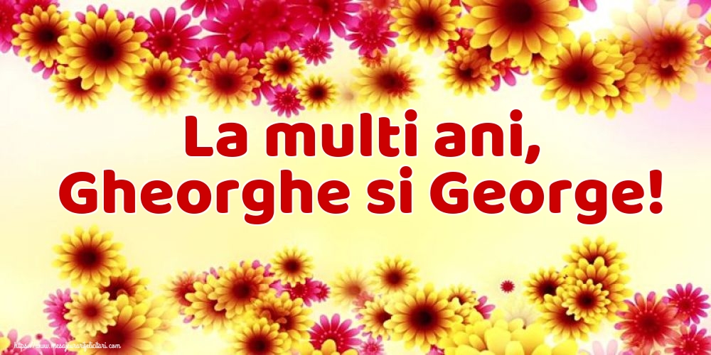 La multi ani, Gheorghe si George!