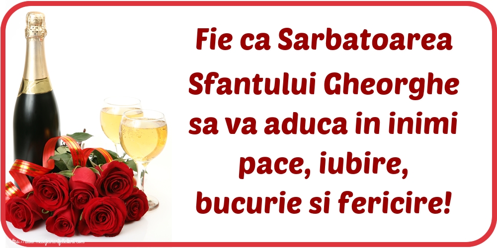 Felicitari de Sfântul Gheorghe - Fie ca Sarbatoarea Sfantului Gheorghe sa va aduca in inimi pace, iubire, bucurie si fericire! - mesajeurarifelicitari.com