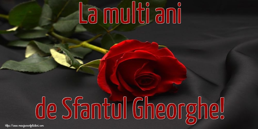 Sfântul Gheorghe La multi ani de Sfantul Gheorghe!