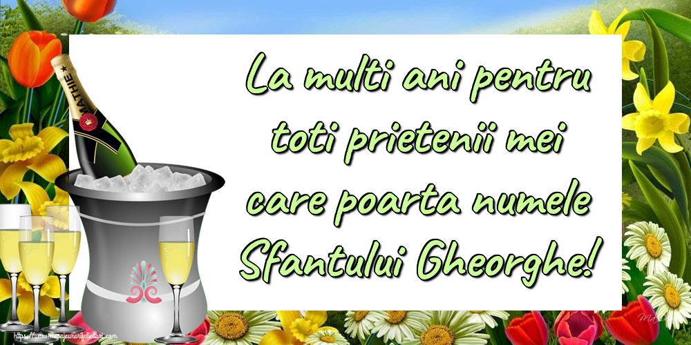 Felicitari de Sfântul Gheorghe - La multi ani pentru toti prietenii mei care poarta numele Sfantului Gheorghe! - mesajeurarifelicitari.com