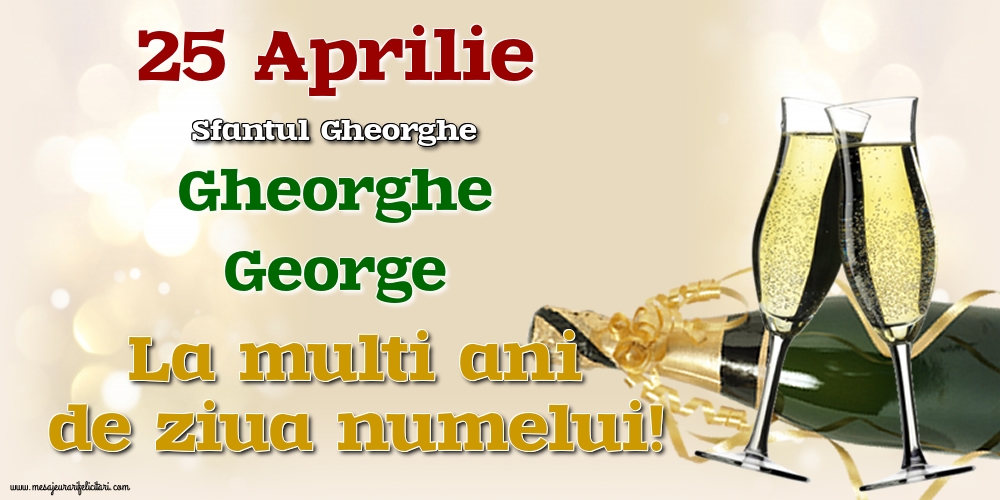 Felicitari de Sfântul Gheorghe - 25 Aprilie - Sfantul Gheorghe - mesajeurarifelicitari.com