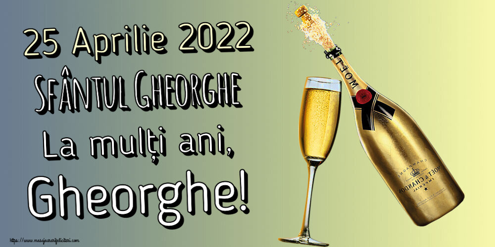 Felicitari de Sfântul Gheorghe - 25 Aprilie 2022 Sfântul Gheorghe La mulți ani, Gheorghe! ~ șampanie cu pahar - mesajeurarifelicitari.com