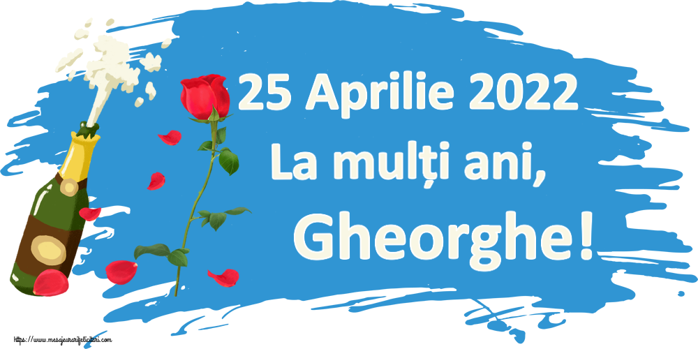 Felicitari de Sfântul Gheorghe - 25 Aprilie 2022 La mulți ani, Gheorghe! ~ desen cu o șampanie și un trandafir - mesajeurarifelicitari.com