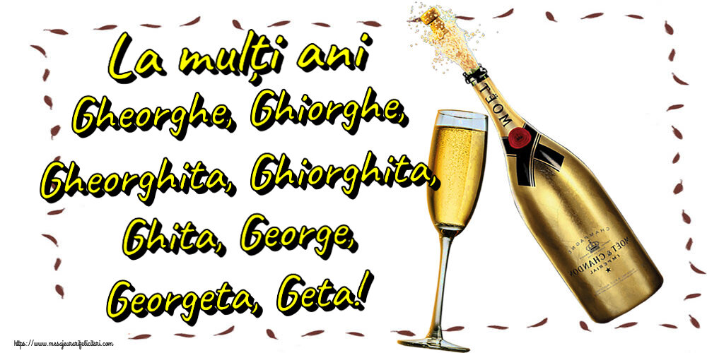 Felicitari de Sfântul Gheorghe - La mulți ani Gheorghe, Ghiorghe, Gheorghita, Ghiorghita, Ghita, George, Georgeta, Geta! ~ șampanie cu pahar - mesajeurarifelicitari.com