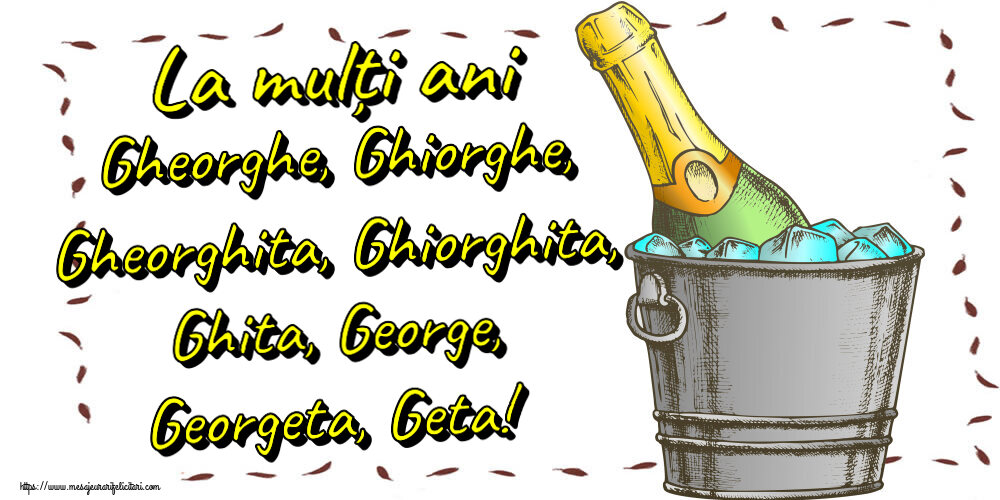 Felicitari de Sfântul Gheorghe - La mulți ani Gheorghe, Ghiorghe, Gheorghita, Ghiorghita, Ghita, George, Georgeta, Geta! ~ un desen cu șampanie în frapieră - mesajeurarifelicitari.com