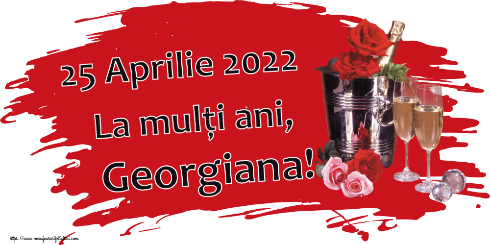 25 Aprilie 2022 La mulți ani, Georgiana! ~ șampanie în frapieră & trandafiri