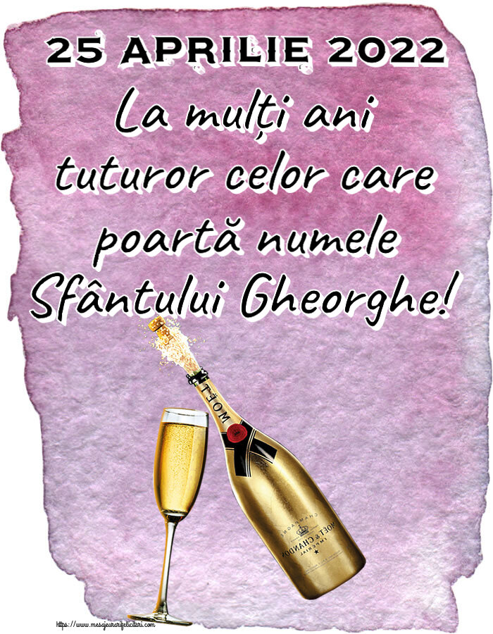 Felicitari de Sfântul Gheorghe - 25 Aprilie 2022 La mulți ani tuturor celor care poartă numele Sfântului Gheorghe! ~ șampanie cu pahar - mesajeurarifelicitari.com