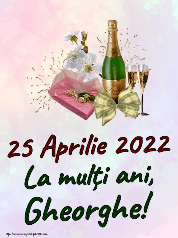 Felicitari de Sfântul Gheorghe - 25 Aprilie 2022 La mulți ani, Gheorghe! ~ șampanie, flori și bomboane - mesajeurarifelicitari.com