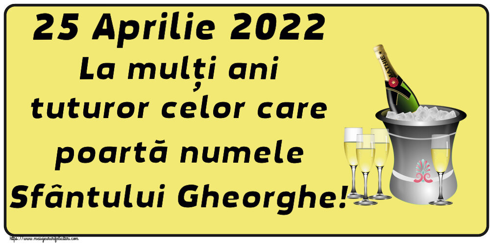 Felicitari de Sfântul Gheorghe - 25 Aprilie 2022 La mulți ani tuturor celor care poartă numele Sfântului Gheorghe! ~ șampanie în frapieră - mesajeurarifelicitari.com