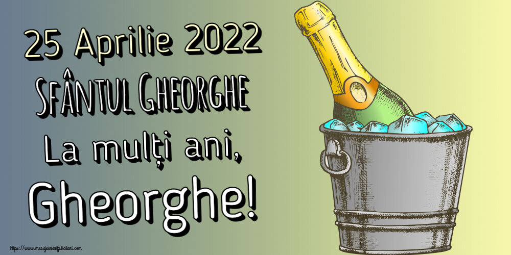 Felicitari de Sfântul Gheorghe - 25 Aprilie 2022 Sfântul Gheorghe La mulți ani, Gheorghe! ~ un desen cu șampanie în frapieră - mesajeurarifelicitari.com