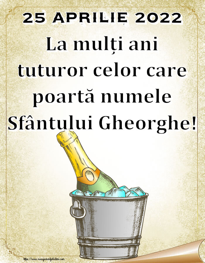 Sfântul Gheorghe 25 Aprilie 2022 La mulți ani tuturor celor care poartă numele Sfântului Gheorghe! ~ un desen cu șampanie în frapieră