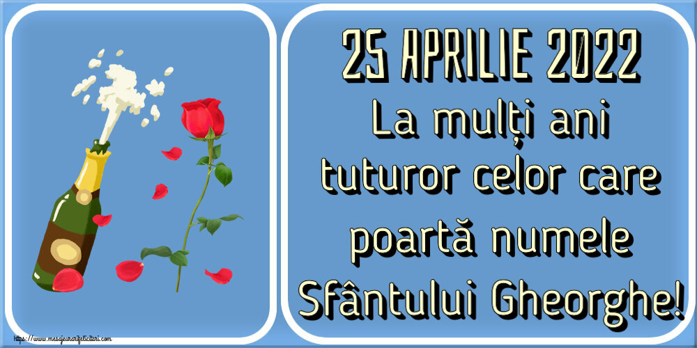 Felicitari de Sfântul Gheorghe - 25 Aprilie 2022 La mulți ani tuturor celor care poartă numele Sfântului Gheorghe! ~ desen cu o șampanie și un trandafir - mesajeurarifelicitari.com