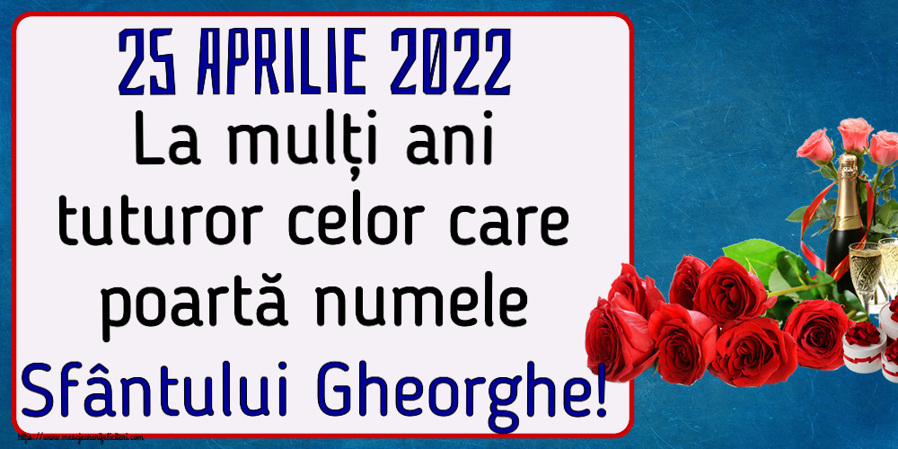 Felicitari de Sfântul Gheorghe - 25 Aprilie 2022 La mulți ani tuturor celor care poartă numele Sfântului Gheorghe! ~ aranjament cu șampanie și trandafiri - mesajeurarifelicitari.com