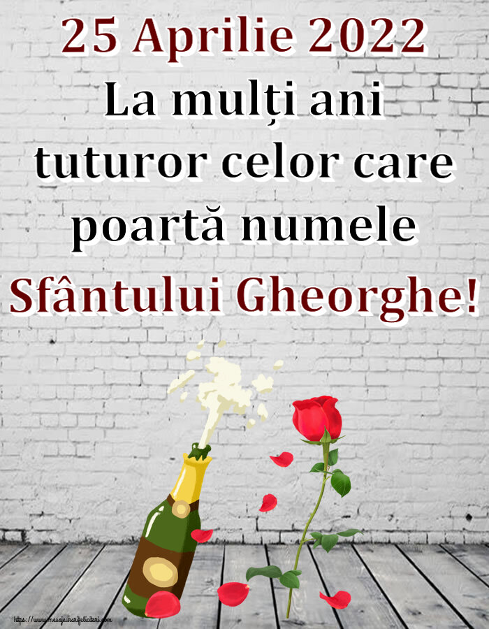 Felicitari de Sfântul Gheorghe - 25 Aprilie 2022 La mulți ani tuturor celor care poartă numele Sfântului Gheorghe! ~ desen cu o șampanie și un trandafir - mesajeurarifelicitari.com