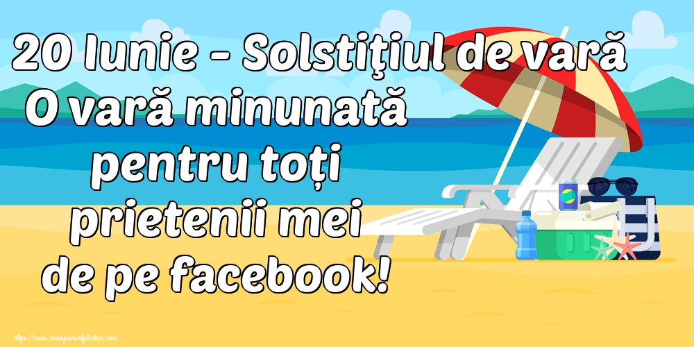 20 Iunie - Solstiţiul de vară O vară minunată pentru toți prietenii mei de pe facebook!