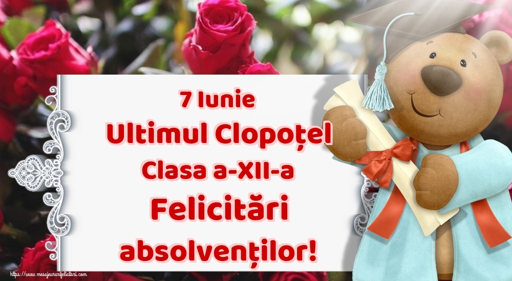 7 Iunie Ultimul Clopoţel Clasa a-XII-a Felicitări absolvenților!