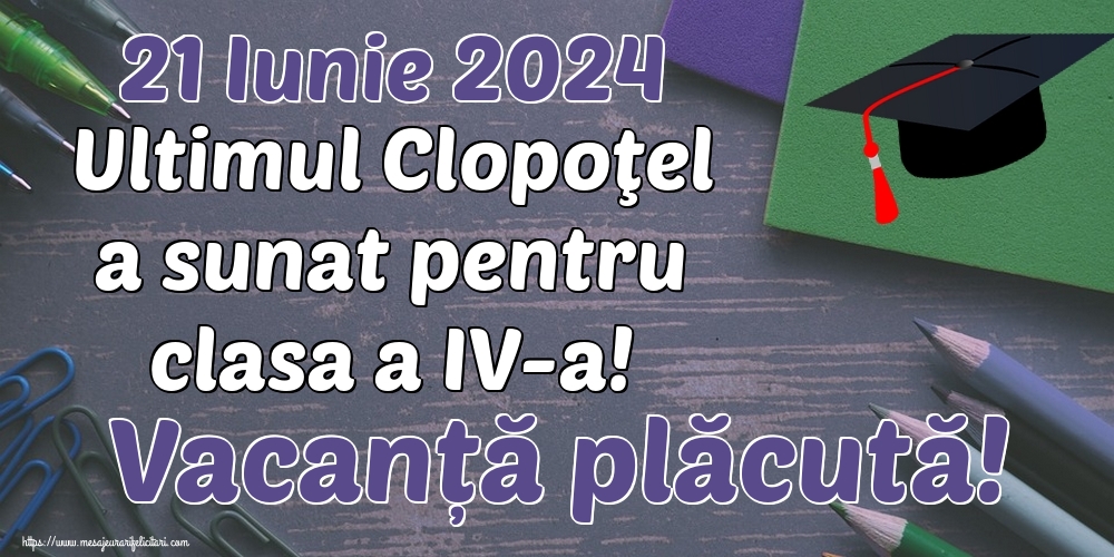 21 Iunie 2024 Ultimul Clopoţel a sunat pentru clasa a IV-a! Vacanță plăcută!