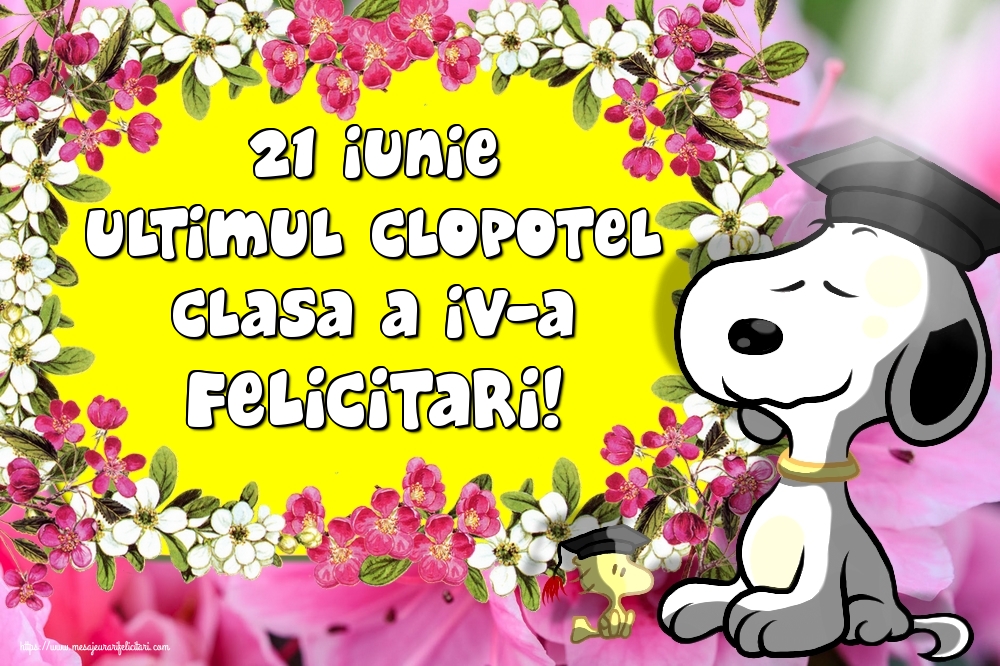 21 Iunie Ultimul Clopotel Clasa a IV-a Felicitari!