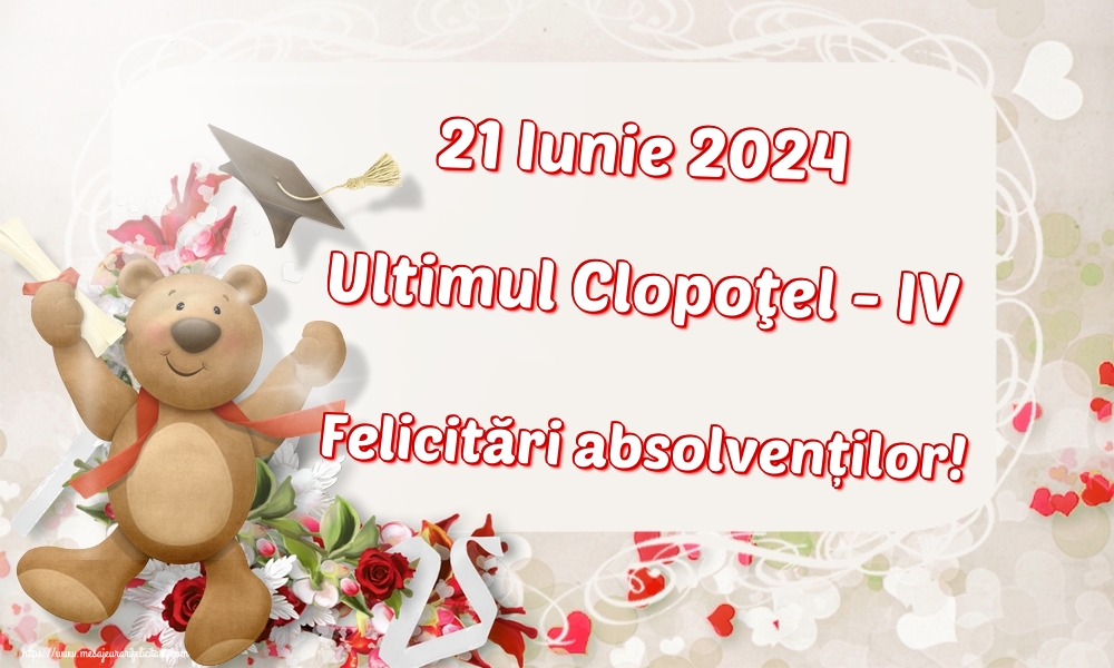 21 Iunie 2024 Ultimul Clopoţel - IV Felicitări absolvenților!