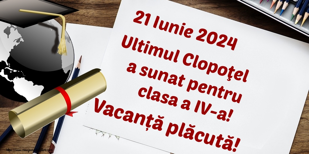 21 Iunie 2024 Ultimul Clopoţel a sunat pentru clasa a IV-a! Vacanță plăcută!