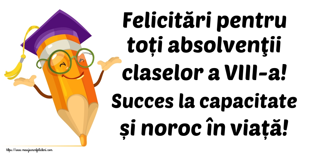 Ultimul clopoţel clasa a VIII-a Felicitări pentru toți absolvenţii claselor a VIII-a! Succes la capacitate și noroc în viață!