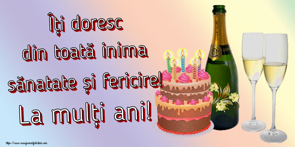 Îți doresc din toată inima sănatate și fericire! La mulți ani! ~ șampanie cu pahare și tort cu lumânări