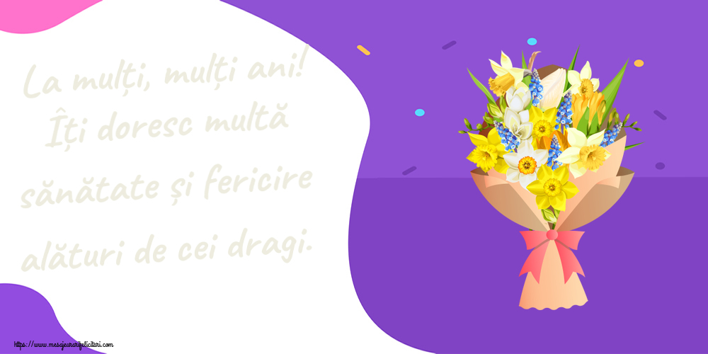 La mulți, mulți ani! Îți doresc multă sănătate și fericire alături de cei dragi. ~ flori galbene, albe și albastre